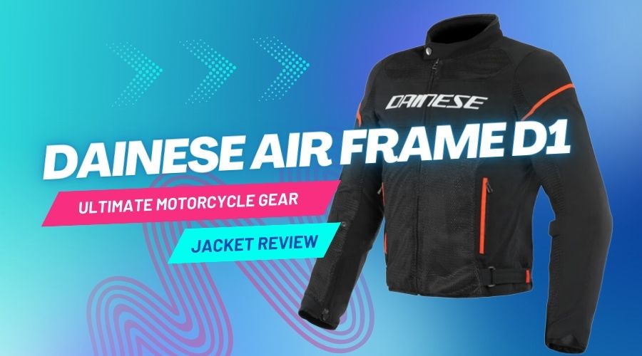 Dainese Air Frame D1 Jacket Review Ultimate Motorcycle Gear
