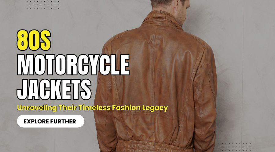 80s Motorcycle Jackets Unraveling Their Timeless Fashion Legacy